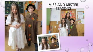 MISS AND MISTER
SEASONS