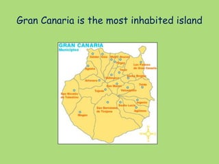 Gran Canaria is the most inhabited island
 