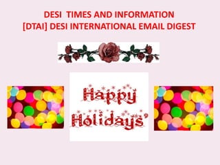 DESI TIMES AND INFORMATION
[DTAI] DESI INTERNATIONAL EMAIL DIGEST
 