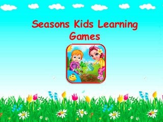 Seasons Kids Learning
Games
 