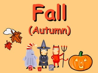 FFaallll 
((AAuuttuummnn)) 
 