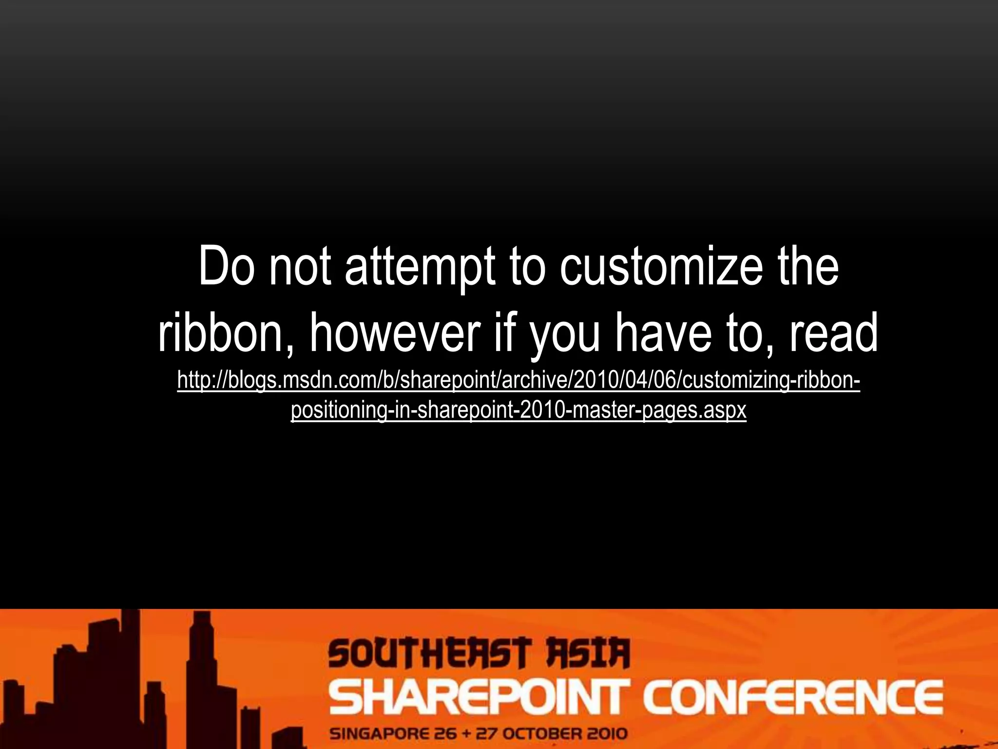 Do not attempt to customize the
ribbon, however if you have to, read
http://blogs.msdn.com/b/sharepoint/archive/2010/04/06/customizing-ribbon-
positioning-in-sharepoint-2010-master-pages.aspx
 