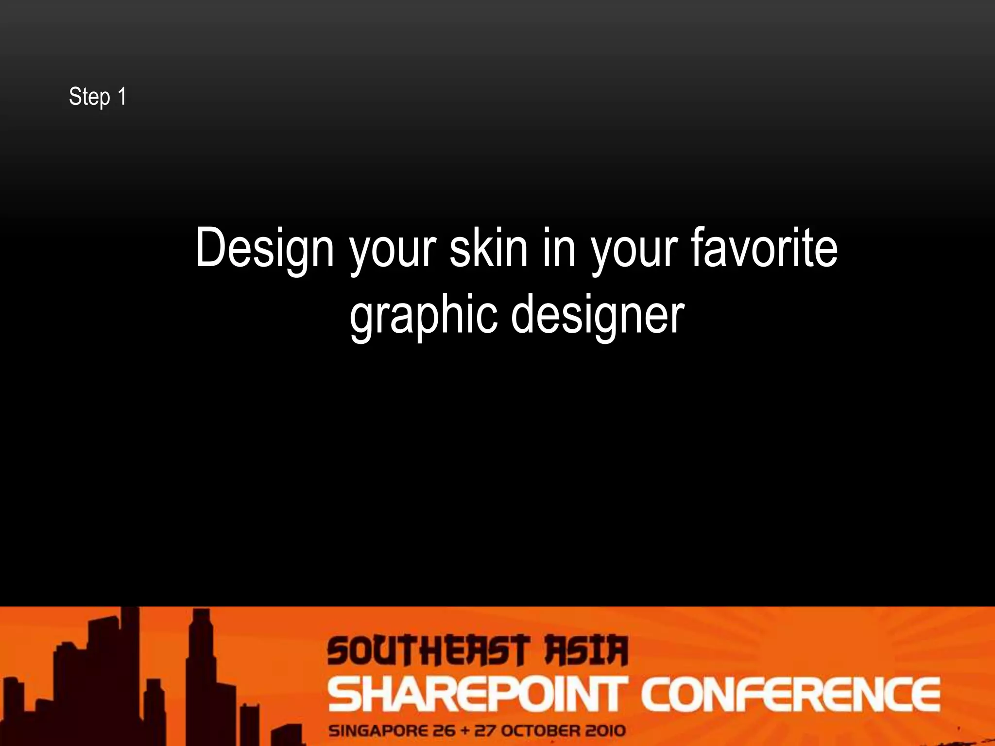 Design your skin in your favorite
graphic designer
Step 1
 