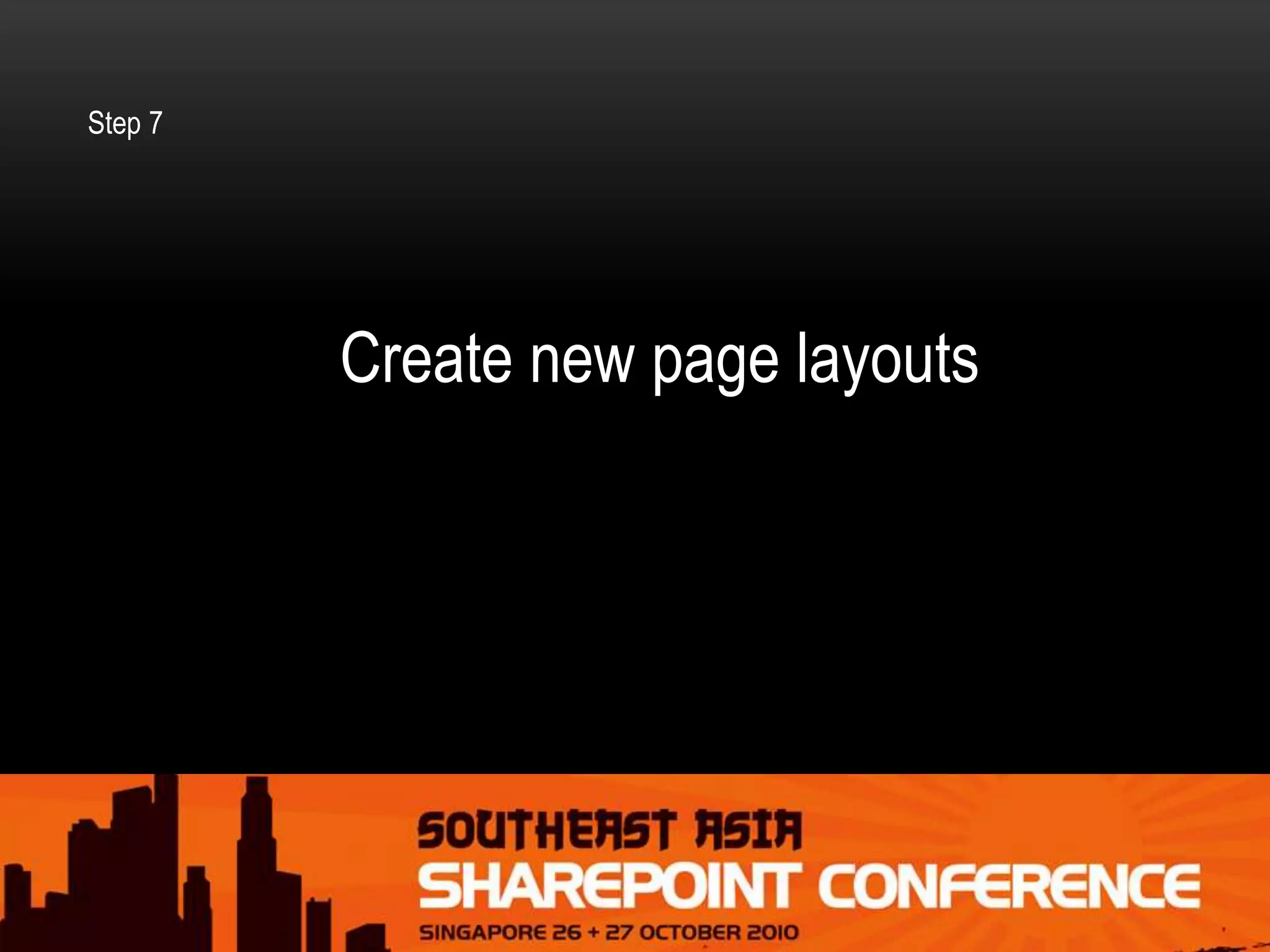 Create new page layouts
Step 7
 