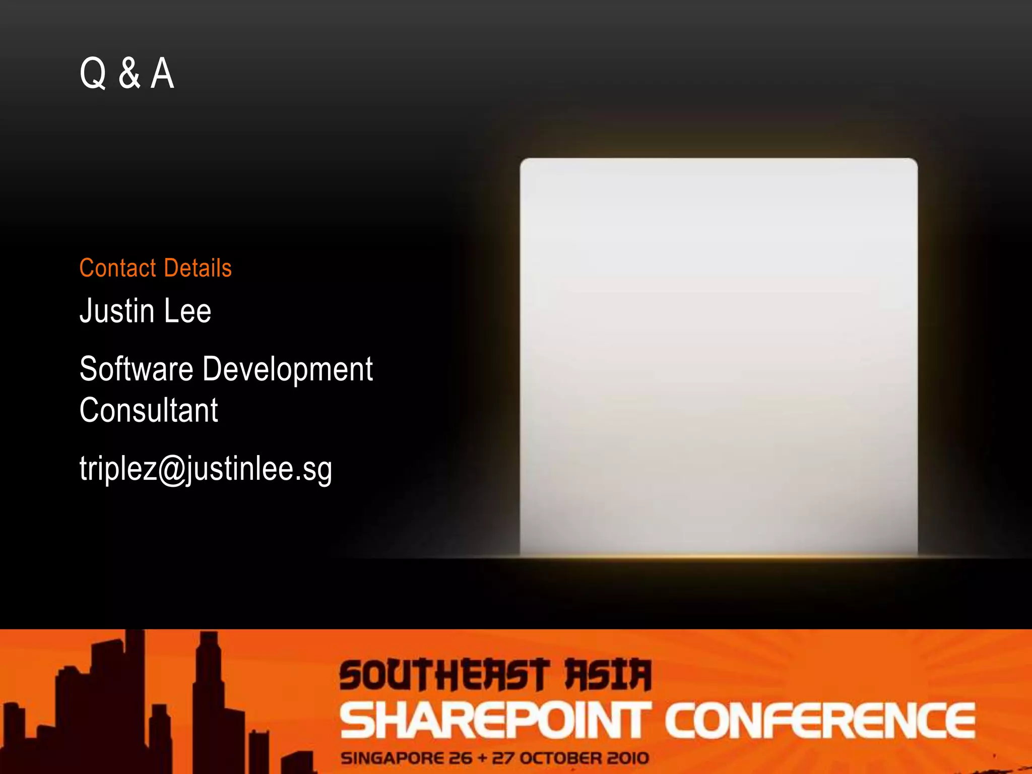 Contact Details
Justin Lee
Software Development
Consultant
triplez@justinlee.sg
Q & A
 