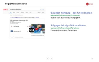 Möglichkeiten in Search
30
0:3 gegen Hamburg – Zeit für ein Snickers
www.world-of-sweets.de/Frustabbau
Du bist nicht du wenn du Hungrig bist.
3:0 gegen Leipzig – Zeit zum Feiern
www.world-of-sweets.de/Partylaune
Entdecke jetzt unsere Partyboxen.
 