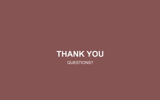 THANK YOU
QUESTIONS?
 