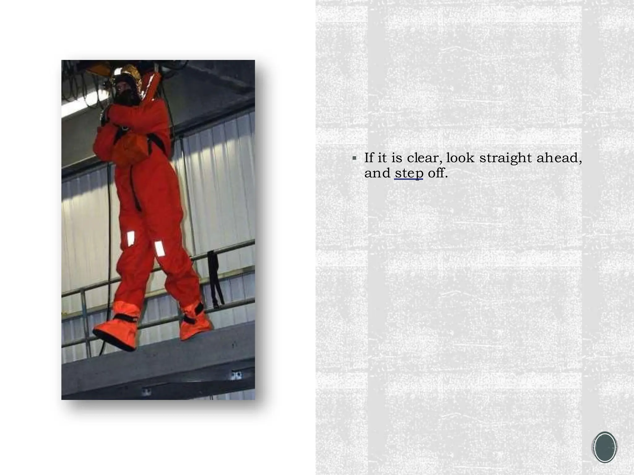 ▪ If it is clear, look straight ahead,
and step off.
 