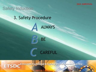 3. Safety Procedure
ALWAYS
BE
CAREFUL
Safety Induction
 