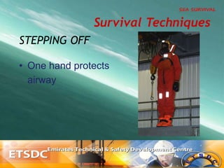 •  One hand protects
airway
STEPPING OFF
Survival Techniques
 