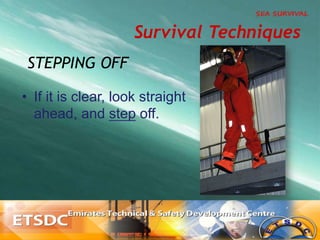 •  If it is clear, look straight
ahead, and step off.
STEPPING OFF
Survival Techniques
 