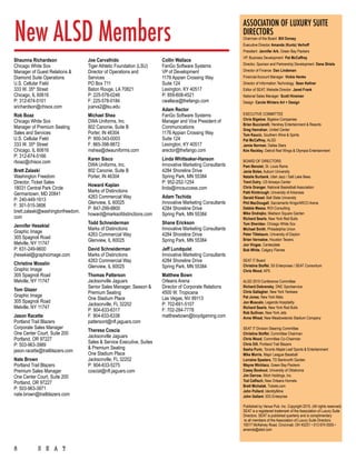 New ALSD Members
                                                                                                          ASSOCiATiON OF LUxUrY SUiTE
                                                                                                          DirECTOrS
                                                                                                          Chairman of the Board Bill Dorsey
                                                                                                          Executive Director Amanda (Kuntz) Verhoff
                                                                                                          President Jennifer Ark, Green Bay Packers
                                                                                                          VP, Business Development Pat McCaffrey
Shaunna Richardson                 Joe Carvalhido                      Collin Wallace
                                                                                                          Director, Sponsor and Partnership Development Dene Shiels
Chicago White Sox                  Tiger Athletic Foundation (LSU)     FanGo Software Systems
Manager of Guest Relations &       Director of Operations and          VP of Development                  Director of Finance Dan Lindeman
Diamond Suite Operations           Services                            1176 Appian Crossing Way           Financial Account Manager Vickie Henke
U.S. Cellular Field                PO Box 711                          Suite 124                          Director of Information Technology Sean Kellner
333 W. 35th Street                 Baton Rouge, LA 70821               Lexington, KY 40517                Editor of SEAT, Website Director Jared Frank
Chicago, IL 60616                  P: 225-578-0246                     P: 859-608-4521                    National Sales Manager Scott Hinzman
P: 312-674-5101                    F: 225-578-0184                     cwallace@thefango.com              Design Carole Winters Art + Design
srichardson@chisox.com             jcarva2@lsu.edu
                                                                       Adam Rector
Rob Boaz                           Michael Shea                        FanGo Software Systems             ExECUTIVE COMMITTEE
                                                                                                          Chris Bigelow, Bigelow Companies
Chicago White Sox                  DWA Uniforms, Inc.                  Manager and Vice President of
                                                                                                          Brian Bucciarelli, Hershey Entertainment & Resorts
Manager of Premium Seating         802 Canonie, Suite B                Communications                     Greg Hanrahan, United Center
Sales and Services                 Porter, IN 46304                    1176 Appian Crossing Way           tom Kaucic, Southern Wine & Spirits
U.S. Cellular Field                P: 900-343-0003                     Suite 124                          Pat McCaffrey, ALSD
333 W. 35th Street                 F: 865-398-9872                     Lexington, KY 40517                Jamie Norman, Dallas Stars
Chicago, IL 60616                  mshea@dwauniforms.com               arector@thefango.com               Kim Reckley, Detroit Red Wings & Olympia Entertainment
P: 312-674-5166
                                   Karen Sisco                         Linda Whitteaker-Hanson
rboaz@chisox.com                                                                                          BOARD OF DIRECTORS
                                   DWA Uniforms, Inc.                  Innovative Marketing Consultants   Pam Benoist, St. Louis Rams
Brett Zalaski                      802 Canonie, Suite B                4284 Shoreline Drive               Janie Boles, Auburn University
Washington Freedom                 Porter, IN 46304                    Spring Park, MN 55384              Natalie Burbank, Utah Jazz / Salt Lake Bees
Director, Ticket Sales                                                 P: 952-252-1254                    trent Dutry, US Airways Center
                                   Howard Kaplan
18031 Central Park Circle                                              linda@imcsuccess.com               Chris Granger, National Basketball Association
                                   Marks of Distinctions                                                  Patti Kimbrough, University of Arkansas
Germantown, MD 20841
                                   4263 Commercial Way                 Adam tschida                       Gerald Kissel, Ball State University
P: 240-449-1613
                                   Glenview, IL 60025                  Innovative Marketing Consultants   Phil MacDougall, Sacramento Kings/ARCO Arena
F: 301-515-3806
                                   P: 847-299-8800                     4284 Shoreline Drive               Debbie Massa, ROI Consulting
brett.zalaski@washingtonfreedom.
                                   howard@marksofdistinctions.com      Spring Park, MN 55384              Mike ondrejko, Madison Square Garden
com                                                                                                       Richard Searls, New York Red Bulls
                                   todd Schneiderman                   Shane Erickson                     tom Sheridan, Chicago White Sox
Jennifer Hesekiel
                                   Marks of Distinctions               Innovative Marketing Consultants   Michael Smith, Philadelphia Union
Graphic Image
                                   4263 Commercial Way                 4284 Shoreline Drive               Peter titlebaum, University of Dayton
305 Spagnoli Road
                                   Glenview, IL 60025                  Spring Park, MN 55384              Brian Varnadoe, Houston Texans
Melville, NY 11747                                                                                        Jon Vingas, Centerplate
P: 631-249-9600                    David Schneiderman                  Jeff Lundquist                     Bob White, Calgary Flames
jhesekiel@graphicimage.com         Marks of Distinctions               Innovative Marketing Consultants
                                   4263 Commercial Way                 4284 Shoreline Drive               SEAT IT Board
Christine Mosslin
                                   Glenview, IL 60025                  Spring Park, MN 55384              Christine Stoffel, S5 Enterprises / SEAT Consortium
Graphic Image                                                                                             Chris Wood, APS
305 Spagnoli Road                  thomas Patterson                    Matthew Bown
Melville, NY 11747                 Jacksonville Jaguars                Orleans Arena                      ALSD 2010 Conference Committee
                                   Senior Sales Manager, Season &      Director of Corporate Relations    Richard Dobransky, DNC Sportservice
tom Glazer
                                   Premium Seating                     4500 W. Tropicana                  Chris Gallagher, New York Yankees
Graphic Image                                                                                             Pat Jones, New York Mets
                                   One Stadium Place                   Las Vegas, NV 89113
305 Spagnoli Road                                                                                         Jon Muscalo, Legends Hospitality
                                   Jacksonville, FL 32202              P: 702-691-5107
Melville, NY 11747                                                                                        Richard Searls, New York Red Bulls
                                   P: 904-633-6317                     F: 702-284-7778                    Rob Sullivan, New York Jets
Jason Racette                      F: 904-633-6338                     matthewbown@boydgaming.com         Anne Wheat, New Meadowlands Stadium Company
Portland Trail Blazers             pattersont@nfl.jaguars.com
Corporate Sales Manager                                                                                   SEAT IT Division Steering Committee
                                   theresa Coscia
One Center Court, Suite 200                                                                               Christine Stoffel, Committee Chairman
                                   Jacksonville Jaguars
Portland, OR 97227                                                                                        Chris Wood, Committee Co-Chairman
                                   Sales & Service Executive, Suites
P: 503-963-3989                                                                                           Chris Dill, Portland Trail Blazers
                                   & Premium Seating                                                      Sasha Puric, Toronto Maple Leaf Sports & Entertainment
jason.racette@trailblazers.com
                                   One Stadium Place                                                      Mike Morris, Major League Baseball
Nate Brown                         Jacksonville, FL 32202                                                 Lorraine Spadaro, TD Banknorth Garden
Portland Trail Blazers             P: 904-633-5275                                                        Wayne Wichlacz, Green Bay Packers
Premium Sales Manager              cosciat@nfl.jaguars.com                                                Casey Bookout, University of Oklahoma
One Center Court, Suite 200                                                                               Jim Darrow, Illitch Holdings, Inc.
                                                                                                          tod Caflisch, New Orleans Hornets
Portland, OR 97227
                                                                                                          Brett Michalak, Tickets.com
P: 503-963-3971                                                                                           John Pollard, IdentityMine
nate.brown@trailblazers.com                                                                               John Gallant, IDG Enterprise

                                                                                                          Published by Venue Pub. Inc. Copyright 2010. (All rights reserved).
                                                                                                          SEAT is a registered trademark of the Association of Luxury Suite
                                                                                                          Directors. SEAT is published quarterly and is complimentary
                                                                                                           to all members of the Association of Luxury Suite Directors.
                                                                                                          10017 McKelvey Road, Cincinnati, OH 45231 • 513 674 0555 •
                                                                                                          amanda@alsd.com



8           S E A T
 