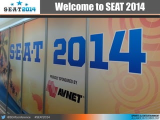 @SEATconference #SEAT2014
Welcome to SEAT 2014
 
