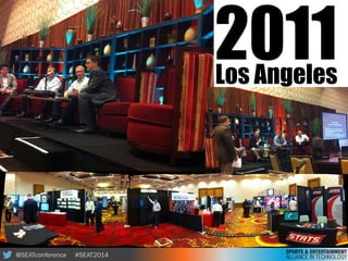 @SEATconference #SEAT2014
2011Los Angeles
 