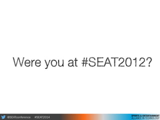 @SEATconference #SEAT2014
Were you at #SEAT2012?
 