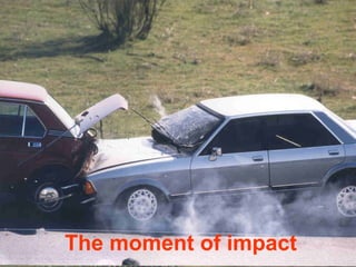 The moment of impact 