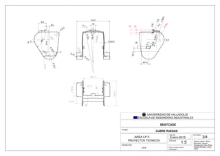 Raquel Juárez, Marta
Mancebo, Claudia
Ochagavías, Elisa Pérez,
Patricia Sinobas, Jenny
Smith
23.1
R
73R
74.3
R 5
122.4
58.1
83.616.9
R
7.9R
76.5
29.1
246
603.7R
414.6R
314.5
40
25
R
21.5
R
10
R
393R
393R
5.1
R
25
31
8R
8
R
5
R
31.4
68.3R
84.8
R
79.2
R
30.6
20
36.4
28.3
69.6
129.6
54.8
60
20
239.1
187.4
10.5
FECHA:
Enero-2015
N PLANO:
ESCALA:
PLANO:
PROMOTOR:
UVA
SEATCASE
Grado en Diseño Industrial
UNIVERSIDAD DE VALLADOLID
ESCUELA DE INGENIERÍAS INDUSTRIALES
Convocatoria: 1ª
SAP
IENTIA
E
D
ICAVIT FI
S
IBI
DOM
V
M
AREA I.P.F.
PROYECTOS TÉCNICOS
1:5
CUBRE RUEDAS
3/4
 