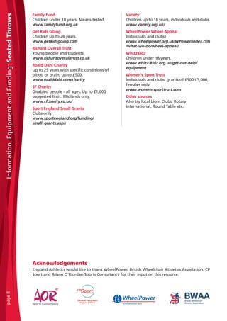 Family Fund
Children under 18 years. Means-tested.
www.familyfund.org.uk
Get Kids Going
Children up to 26 years.
www.getki...