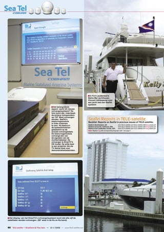 ■ In Fort Lauderdale’s
                                                                                   Bahia Mar jachthaven:
                                                                                   Vincent Valldeperas voor
                                                                                   een jacht met een SeaTel
                                                                                   systeem
                                              ■ Het belangrijkste
                                              aspect: werkt dit nieuwe
                                              ontvangstsysteem? De
                                              foto toont dat, inderdaad,
                                              de actieve transponders
                                              op 119° West ontvangen
                                              worden. SeaTel’s
                                              besturingsmodule
                                                                                   SeaTel Reports in TELE-satellite
                                                                                   Backlist: Reports on SeaTel in previous issues of TELE-satellite:
                                              is links onderaan
                                              te zien. Hij bestuurt                SeaTel in Southampton, UK:                  www.TELE-satellite.com/TELE-satellite-0803/eng/seatel.pdf
                                                                                   SeaTel in Concorde, California, USA:        www.TELE-satellite.com/TELE-satellite-0901/eng/seatel.pdf
                                              de systeemmotoren                    SeaTel in Fort Lauderdale, Florida, USA:    www.TELE-satellite.com/TELE-satellite-0911/eng/seatel.pdf
                                              gebaseerd op de                      Note: Replace eng with corresponding language code - see page 4
                                              actuele ontvangstdata.
                                              De besturingsmodule
                                              ontvangt één van
                                              de signalen van de
                                              multischakelaar. De
                                              ontvanger is DirecTV’s
                                              HD model. De witte kast
                                              is een projector die als
                                              TV dienst doet voor
                                              demonstratiedoeleinden.




■ Het display van het DirecTV’s ontvangstsysteem toont dat alle vijf de
satellieten worden ontvangen. (99° west in de Ku en Ka band)


90 TELE-satellite — Broadband & Fiber-Optic — 10-1
                                                 1/2009 — www.TELE-satellite.com
 