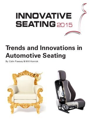 INNOVATIVE
SEATING2015
Trends and Innovations in
Automotive Seating
By Colin Pawsey & Will Hornick
 