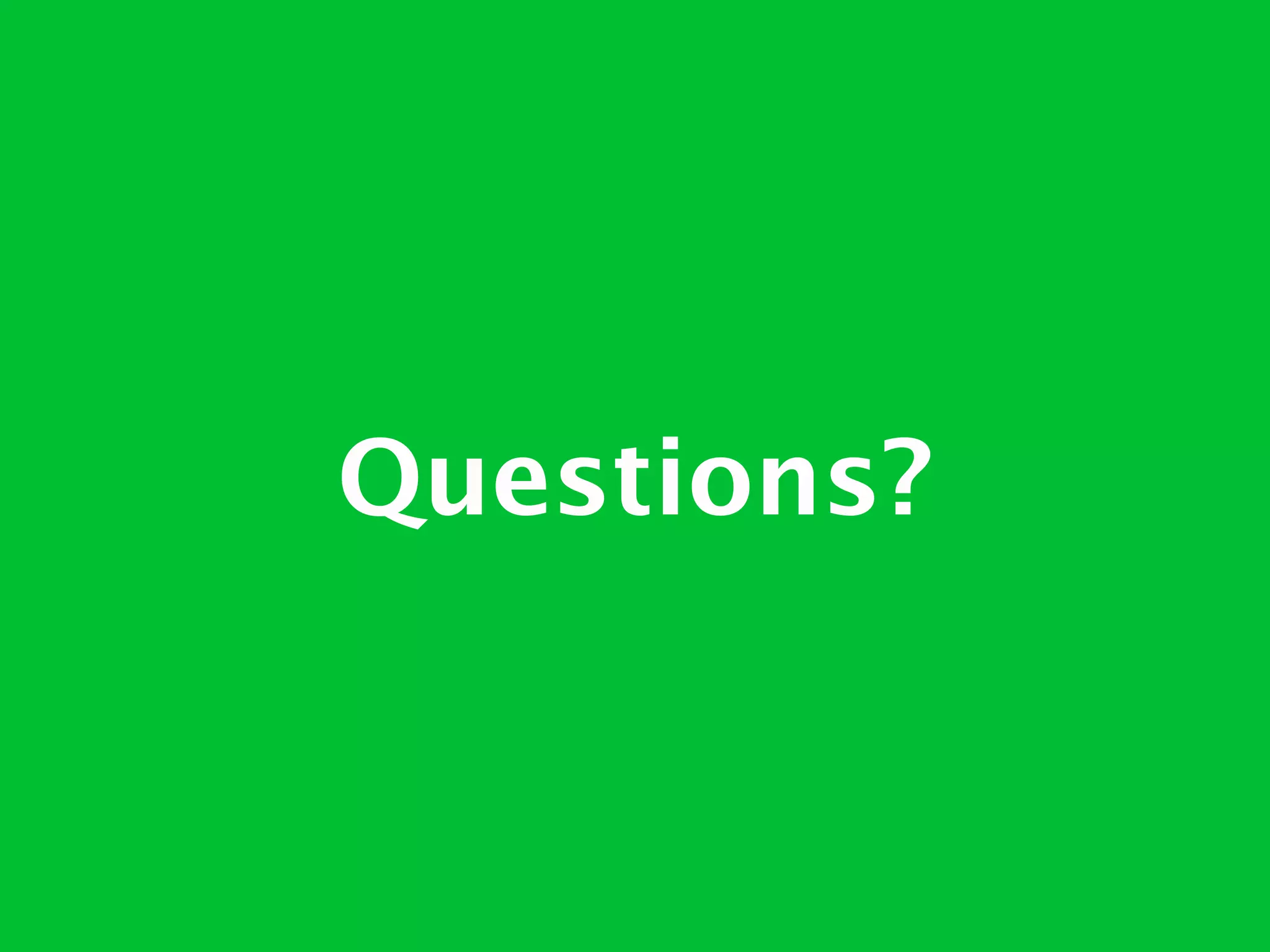 Questions?
 
