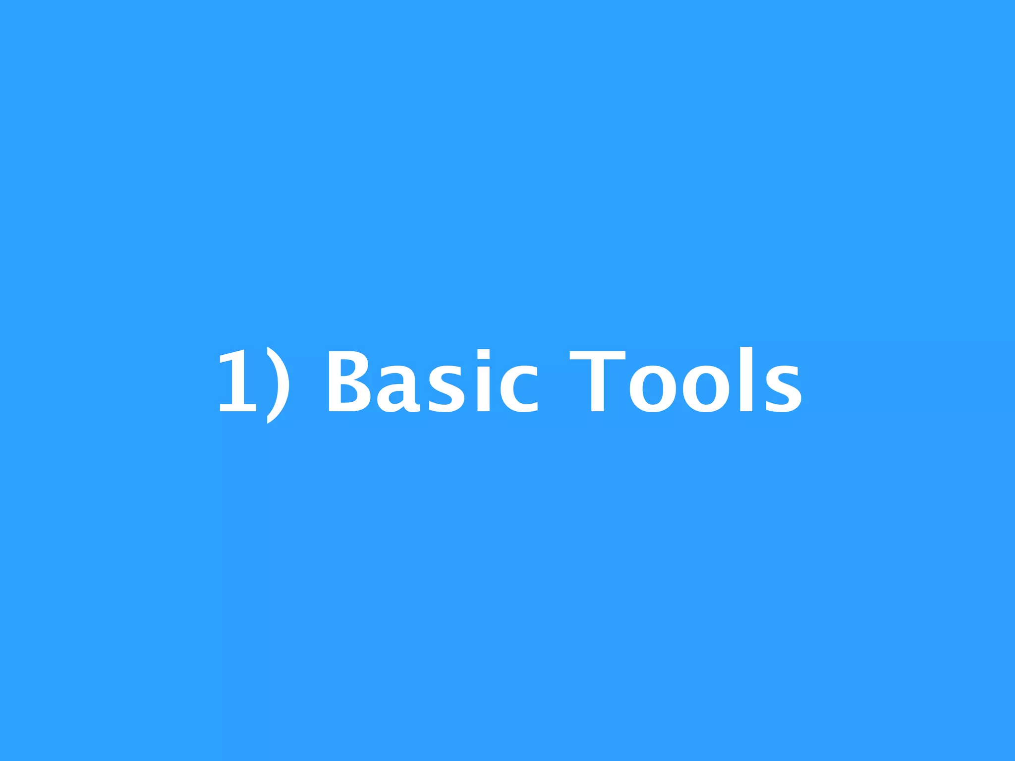 1) Basic Tools
 