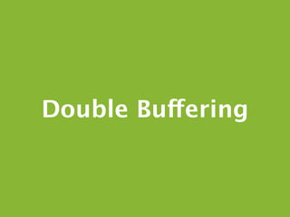 Double Buffering
 