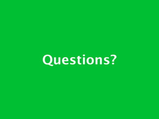 Questions?
 