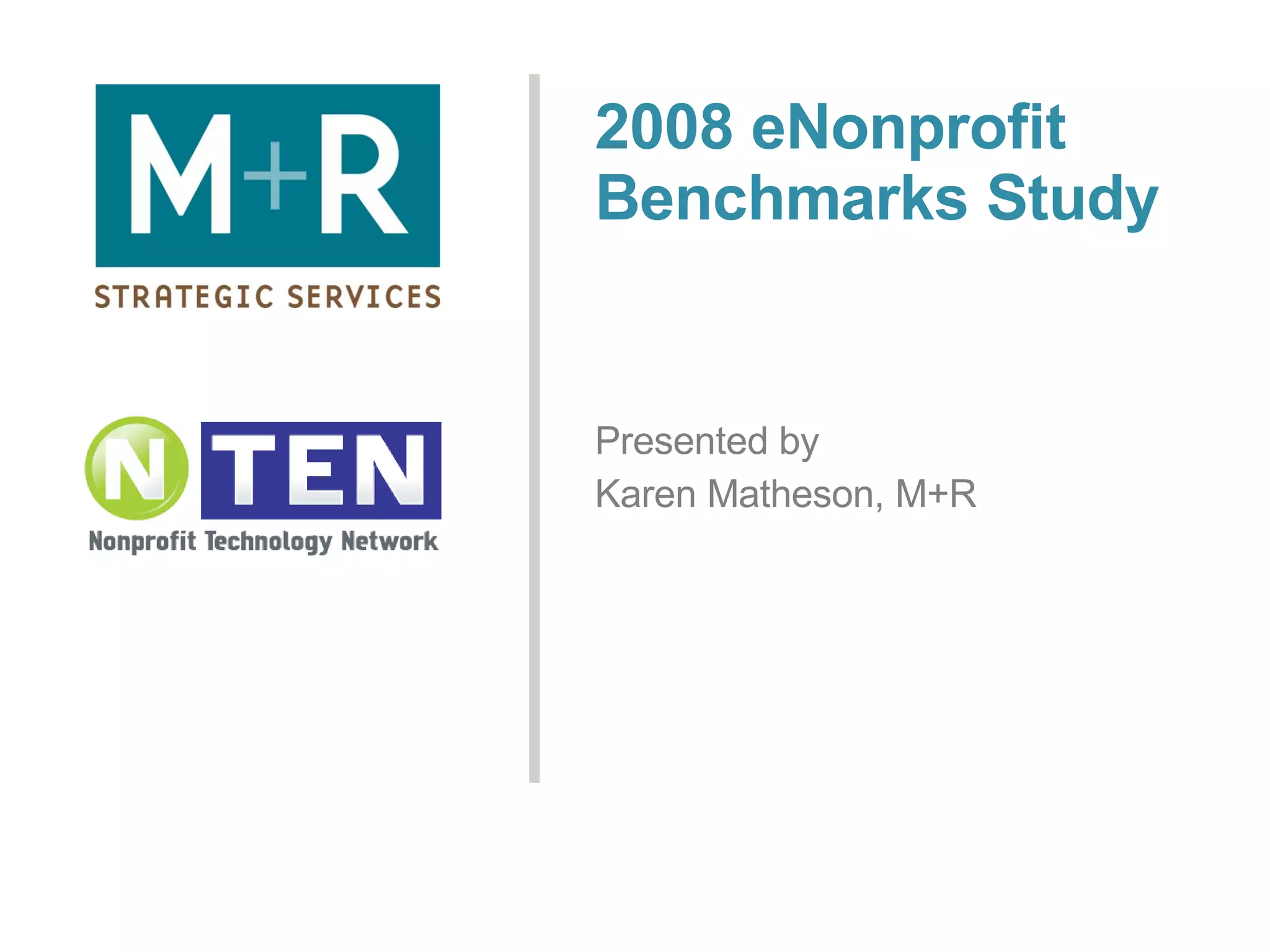 2008 eNonprofit Benchmarks Study Presented by Karen Matheson, M+R