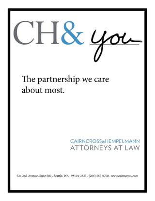 The partnership we care
about most.
524 2nd Avenue, Suite 500 . Seattle, WA . 98104-2323 . (206) 587-0700 . www.cairncross.com
 