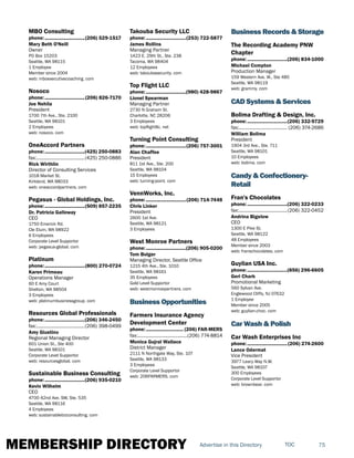 MEMBERSHIP DIRECTORY 75TOCAdvertise in this Directory
MBO Consulting
phone:...............................(206) 529-1517
Mary Beth O'Neill
Owner
PO Box 15203
Seattle, WA 98115
1 Employee
Member since 2004
web: mboexecutivecoaching. com
Nosoco
phone:...............................(206) 826-7170
Joe Nehila
President
1700 7th Ave., Ste. 2100
Seattle, WA 98101
2 Employees
web: nosoco. com
OneAccord Partners
phone:...............................(425) 250-0883
fax:......................................(425) 250-0886
Rick Wirthlin
Director of Consulting Services
1018 Market St.
Kirkland, WA 98033
web: oneaccordpartners. com
Pegasus - Global Holdings, Inc.
phone:...............................(509) 857-2235
Dr. Patricia Galloway
CEO
1750 Emerick Rd.
Cle Elum, WA 98922
6 Employees
Corporate Level Supportor
web: pegasus-global. com
Platinum
phone:...............................(800) 270-0724
Karen Primeau
Operations Manager
60 E Amy Court
Shelton, WA 98504
3 Employees
web: platinumbusinessgroup. com
Resources Global Professionals
phone:...............................(206) 346-2450
fax:......................................(206) 398-0499
Amy Giustino
Regional Managing Director
601 Union St., Ste 400
Seattle, WA 98101
Corporate Level Supportor
web: resourcesglobal. com
Sustainable Business Consulting
phone:...............................(206) 935-0210
Kevin Wilhelm
CEO
4700 42nd Ave. SW, Ste. 535
Seattle, WA 98116
4 Employees
web: sustainablebizconsulting. com
Takouba Security LLC
phone:...............................(253) 722-5877
James Rollins
Managing Partner
1423 E. 29th St., Ste. 238
Tacoma, WA 98404
12 Employees
web: takoubasecurity. com
Top Flight LLC
phone:...............................(980) 428-9867
Lionel Spearman
Managing Partner
2730 N Graham St.
Charlotte, NC 28206
3 Employees
web: topflightllc. net
Turning Point Consulting
phone:...............................(206) 757-3001
Alan Chaffee
President
811 1st Ave., Ste. 200
Seattle, WA 98104
15 Employees
web: turning-point. com
VennWorks, Inc.
phone:...............................(206) 714-7448
Chris Linker
President
2600 1st Ave.
Seattle, WA 98121
3 Employees
West Monroe Partners
phone:...............................(206) 905-0200
Tom Bolger
Managing Director, Seattle Office
1215 4th Ave., Ste. 1010
Seattle, WA 98161
35 Employees
Gold Level Supportor
web: westmonroepartners. com
Business Opportunities
Farmers Insurance Agency
Development Center
phone:............................. (206) FAR-MERS
fax:.......................................(206) 774-8814
Monica Gujral Wallace
District Manager
2111 N Northgate Way, Ste. 107
Seattle, WA 98133
3 Employees
Corporate Level Supportor
web: 206FARMERS. com
Business Records & Storage
The Recording Academy PNW
Chapter
phone:...............................(206) 834-1000
Michael Compton
Production Manager
159 Western Ave. W., Ste 485
Seattle, WA 98119
web: grammy. com
CAD Systems & Services
Bolima Drafting & Design, Inc.
phone:...............................(206) 332-9729
fax:...................................... (206) 374-2686
William Bolima
President
1904 3rd Ave., Ste. 711
Seattle, WA 98101
10 Employees
web: bolima. com
Candy & Confectionery-
Retail
Fran's Chocolates
phone:...............................(206) 322-0233
fax:......................................(206) 322-0452
Andrina Bigelow
CEO
1300 E Pike St.
Seattle, WA 98122
48 Employees
Member since 2003
web: franschocolates. com
Guylian USA Inc.
phone:...............................(856) 296-6605
Geri Chark
Promotional Marketing
560 Sylvan Ave.
Englewood Cliffs, NJ 07632
1 Employee
Member since 2005
web: guylian-choc. com
Car Wash & Polish
Car Wash Enterprises Inc
phone:...............................(206) 274-2600
Lance Odermat
Vice President
3977 Leary Way N.W.
Seattle, WA 98107
300 Employees
Corporate Level Supportor
web: brownbear. com
 