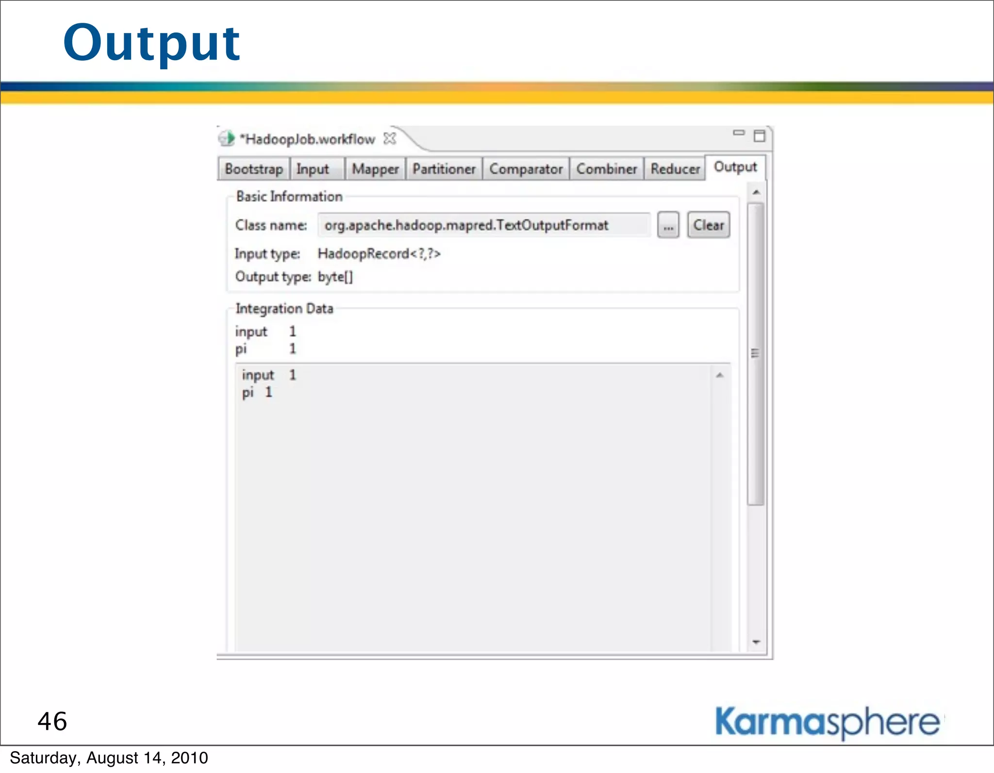 Output




   46
Saturday, August 14, 2010
 