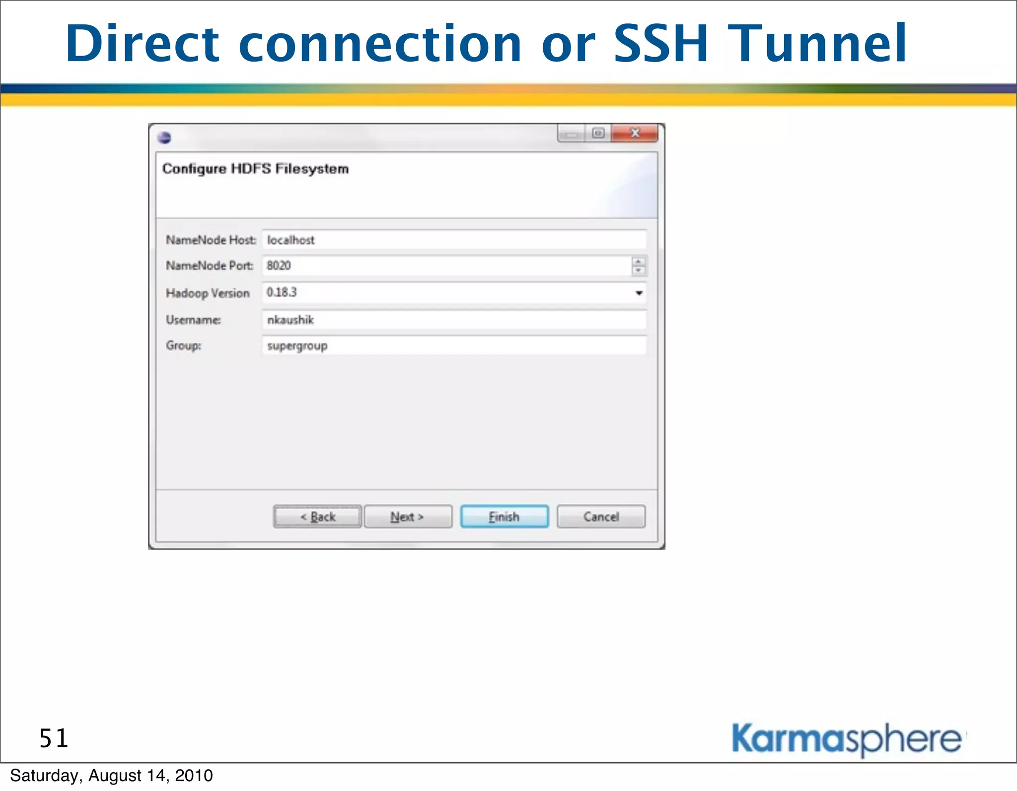 Direct connection or SSH Tunnel




   51
Saturday, August 14, 2010
 