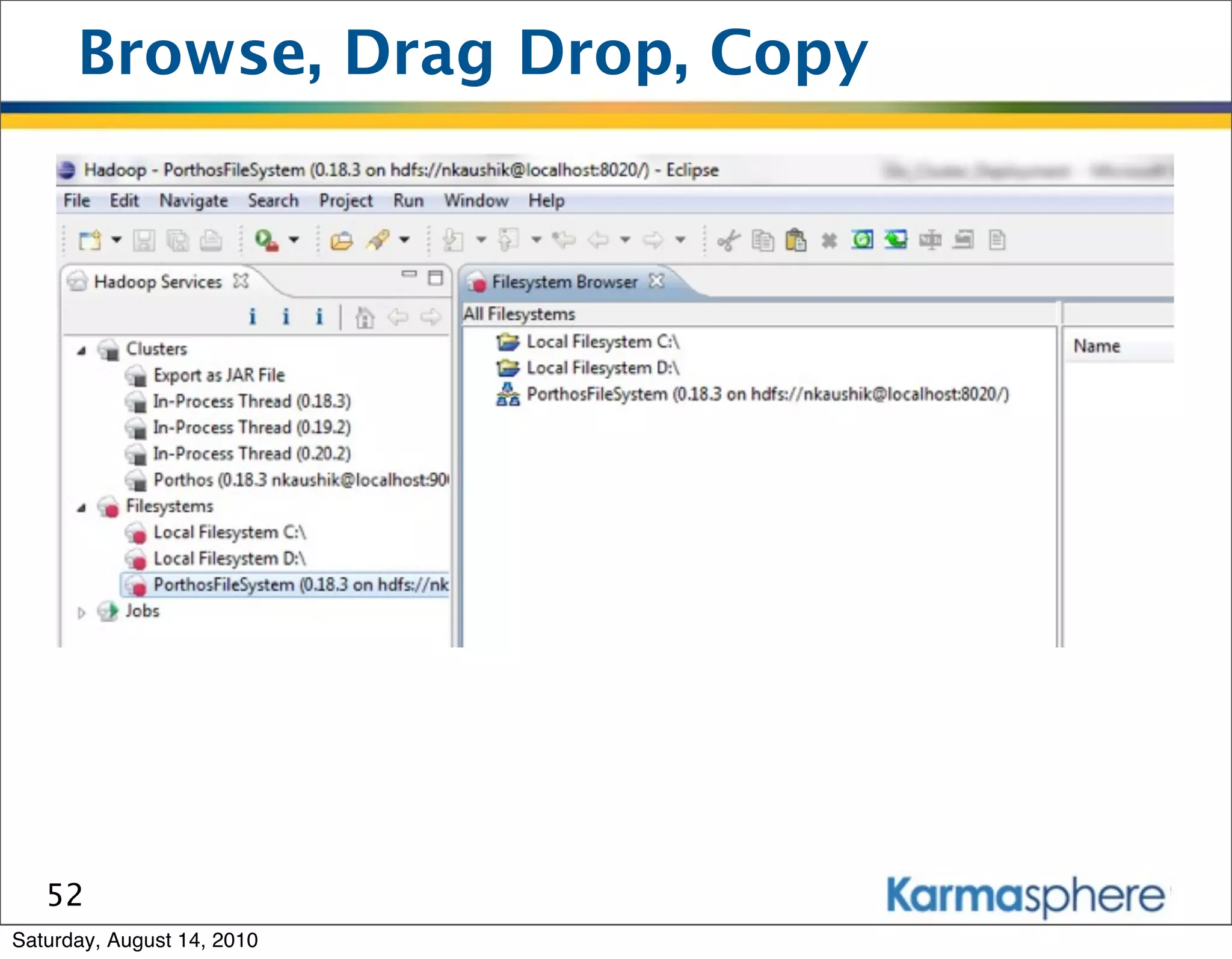 Browse, Drag Drop, Copy




   52
Saturday, August 14, 2010
 