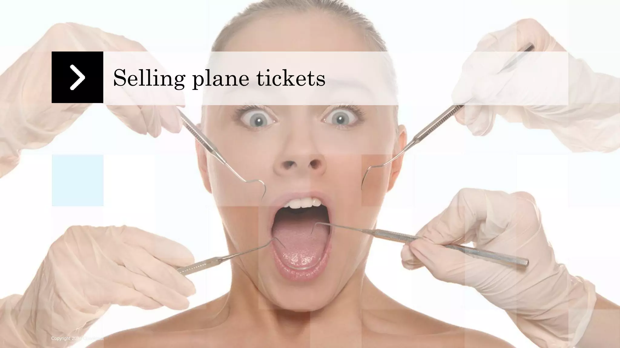 Copyright 2014 Quantcast 
Selling plane tickets 
 
