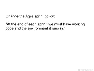 @RealGeneKim 
“deploys per day” 
vs. 
“lead time” 
 