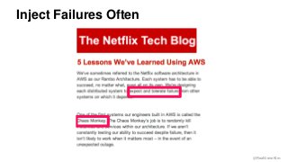 @RealGeneKim 
Inject Failures Often 
 
