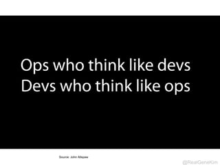 DevOps 
is incomplete, 
is interpreted wrong, 
and is too isolated 
Source: Theo Schlossnagle (@postwait) @RealGeneKim 
 