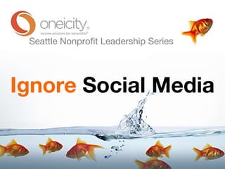 Ignore  Social Media Seattle Nonprofit Leadership Series 
