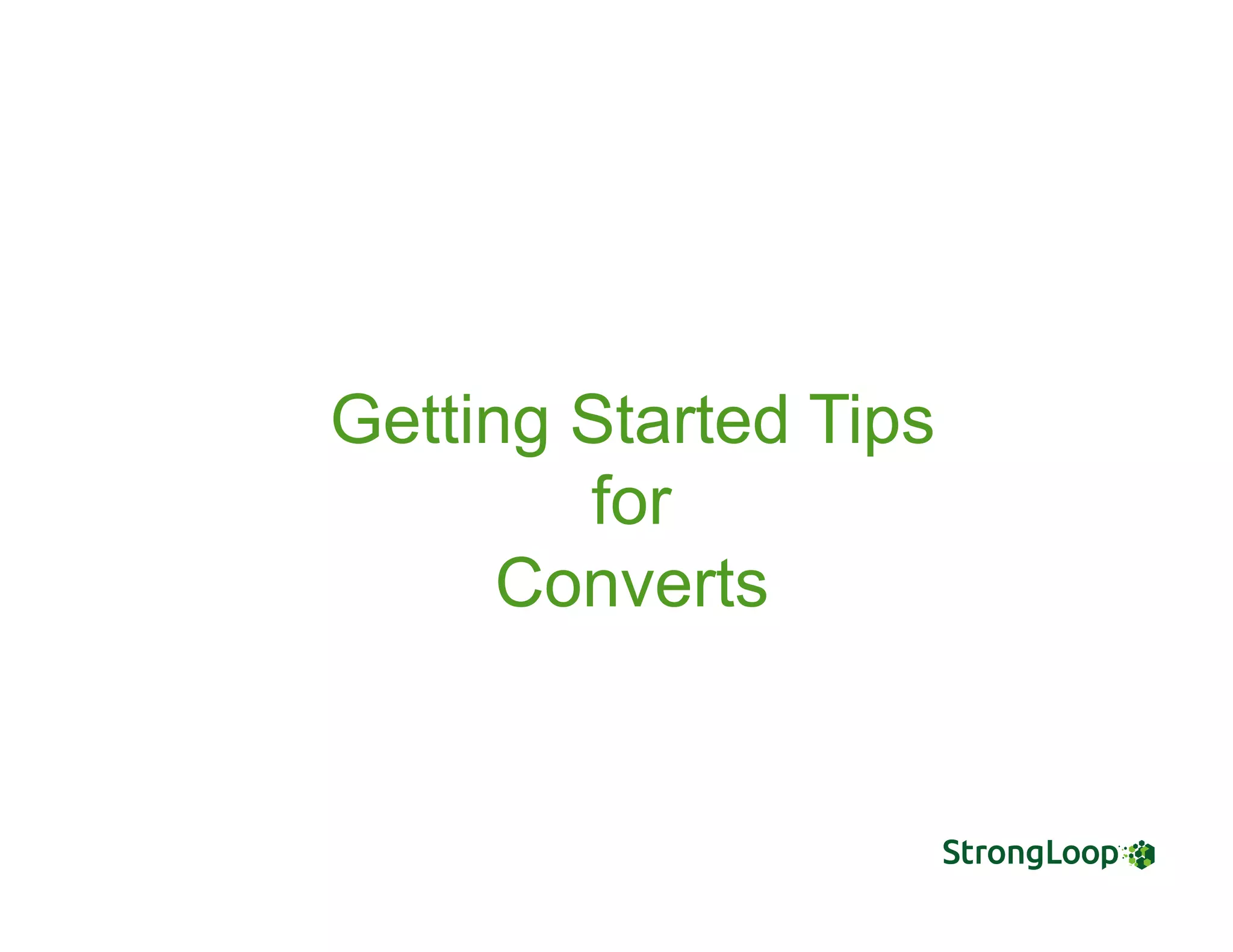Getting Started Tips
for
Converts
 