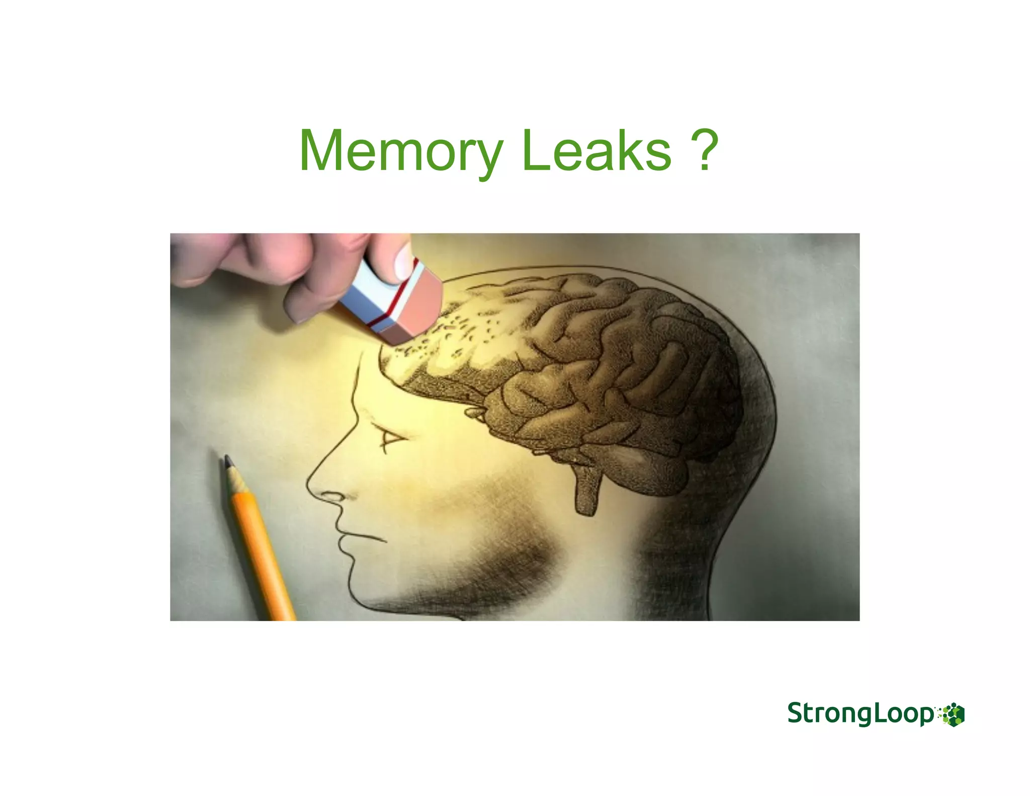 Memory Leaks ?
 