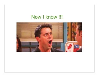 Now I know !!!
 