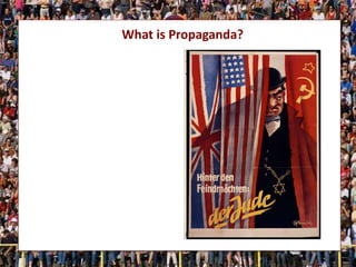 What is Propaganda?
 