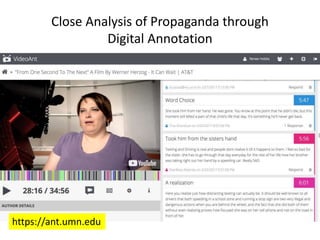 Close Analysis of Propaganda through
Digital Annotation
https://ant.umn.edu
 