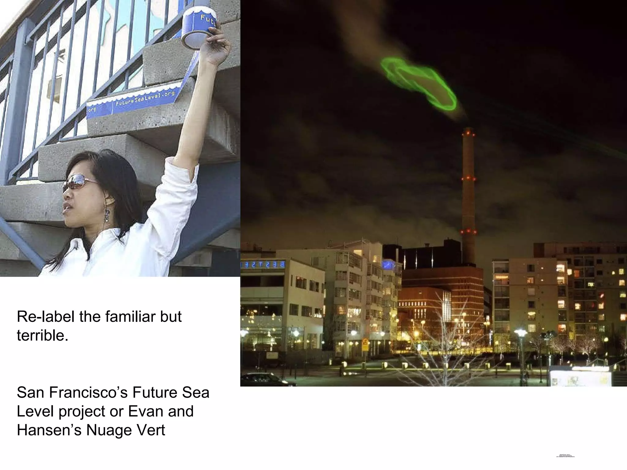 Re-label the familiar but terrible. San Francisco’s Future Sea Level project or Evan and Hansen’s Nuage Vert 