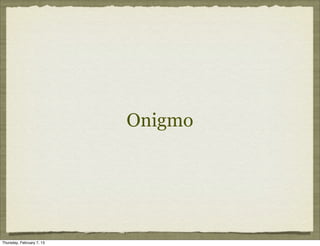 Onigmo




Thursday, February 7, 13
 