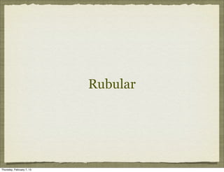 Rubular




Thursday, February 7, 13
 