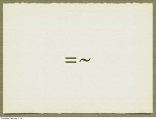 =~

Thursday, February 7, 13
 