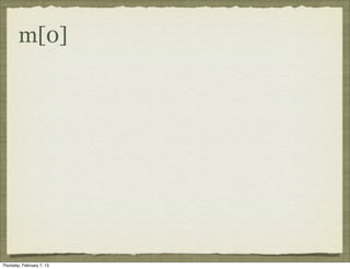 m[0]




Thursday, February 7, 13
 