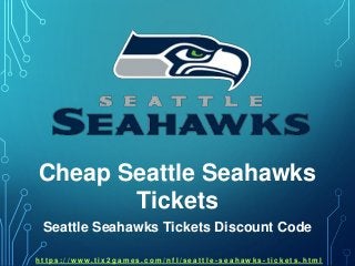 Cheap Seattle Seahawks
Tickets
Seattle Seahawks Tickets Discount Code
h t t p s : / / w w w . t i x 2 g a m e s . c o m / n f l / s e a t t l e - s e a h a w k s - t i c k e t s . h t m l
 